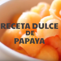 Receta dulce de papaya